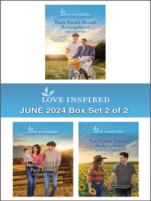 cover image of Love Inspired June 2024 Box Set--2 of 2/Their Secret Amish Arrangement/Falling For Her Best Friend/Sunflower Farms Redemption